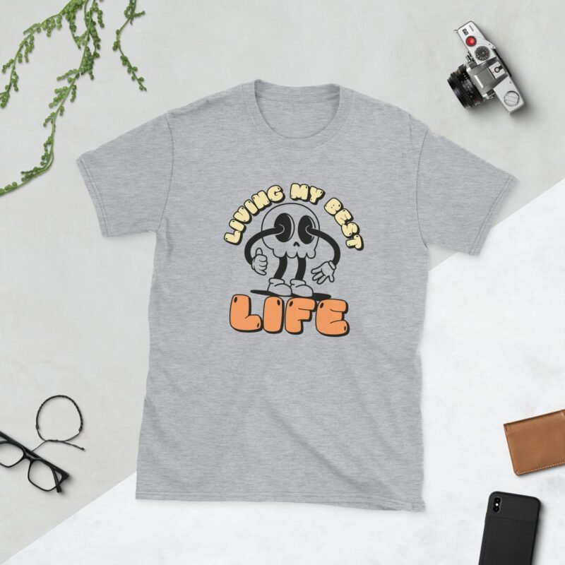 Living My Best Life T-Shirt - funny, lifestyle, positive attitude, Unisex Tee